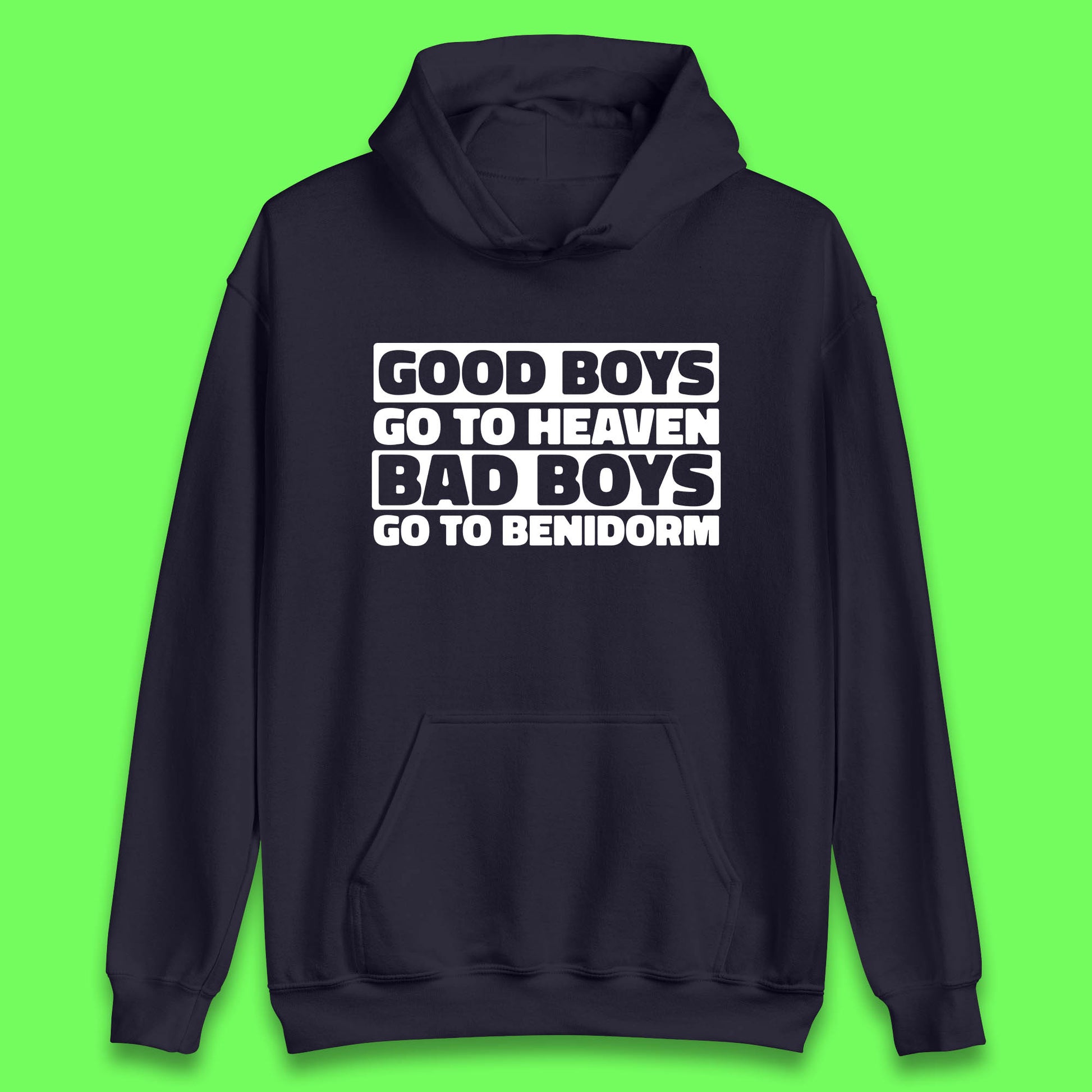Good Boys Go To Heaven Bad Boys Go To Benidorm Hoodie