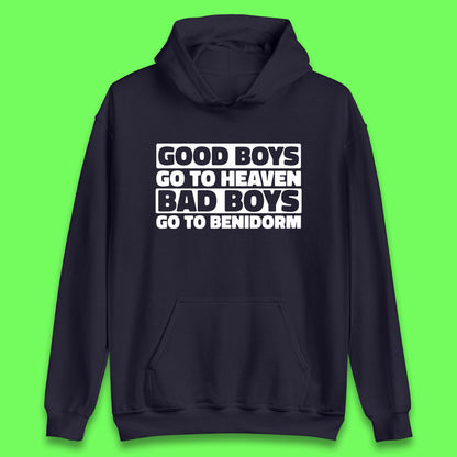 Good Boys Go To Heaven Bad Boys Go To Benidorm Hoodie