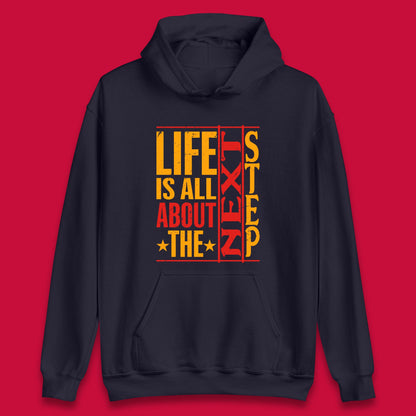 Life Is All About The Next Step Motivational Quote Gift Unisex Hoodie