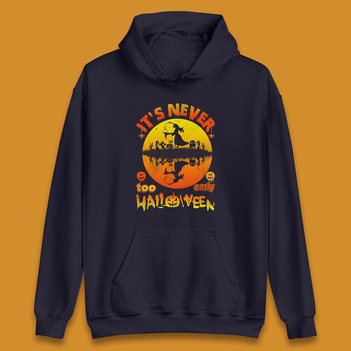It's Never Too Early Halloween Witch Flying On Broomstick Over Lake Scary Spooky Season Unisex Hoodie
