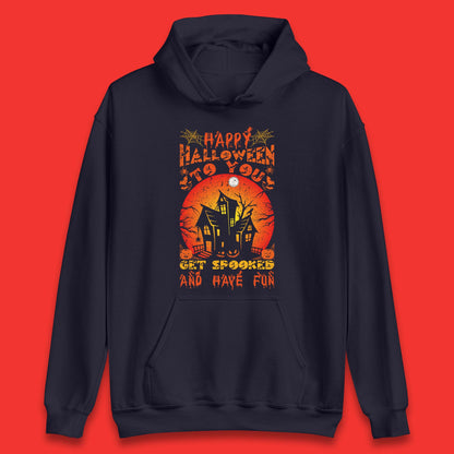 Happy Halloween To You Get Spooked And Have Fun Halloween Horror Hunted House Unisex Hoodie