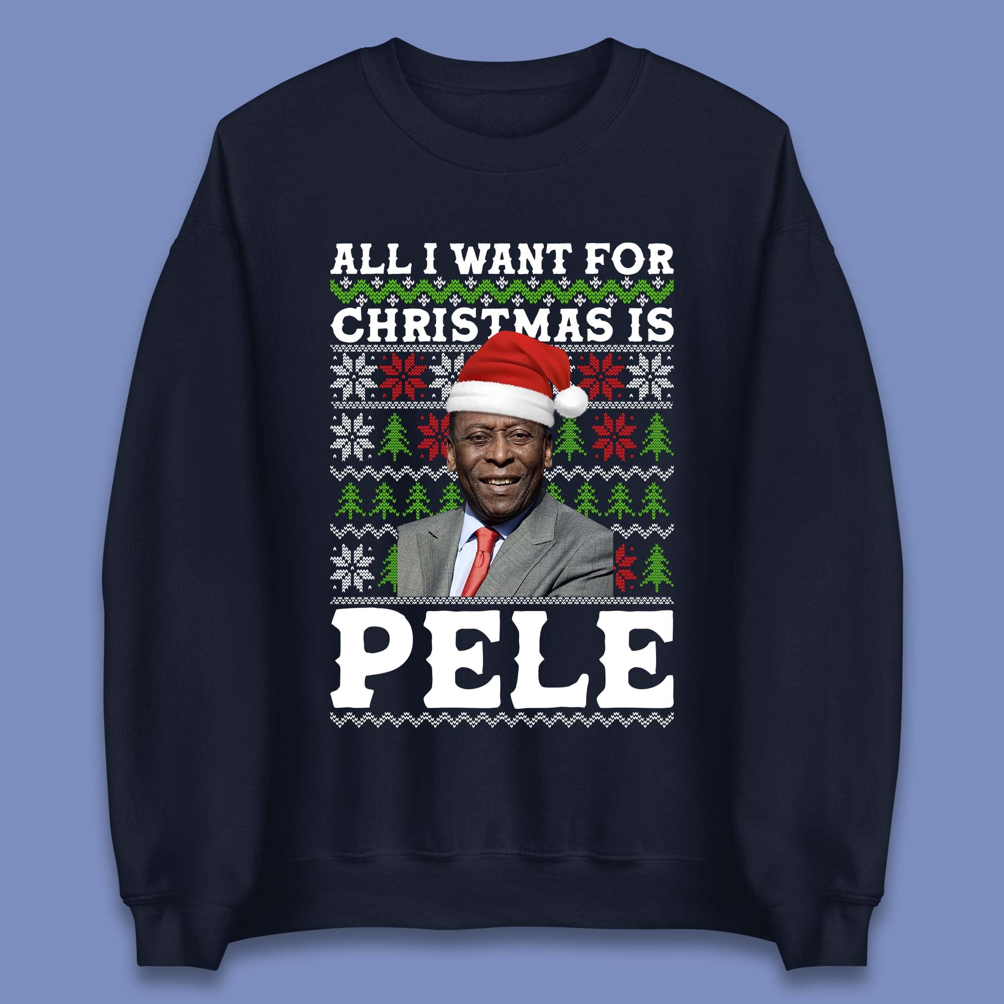 Want Pele For Christmas Unisex Sweatshirt