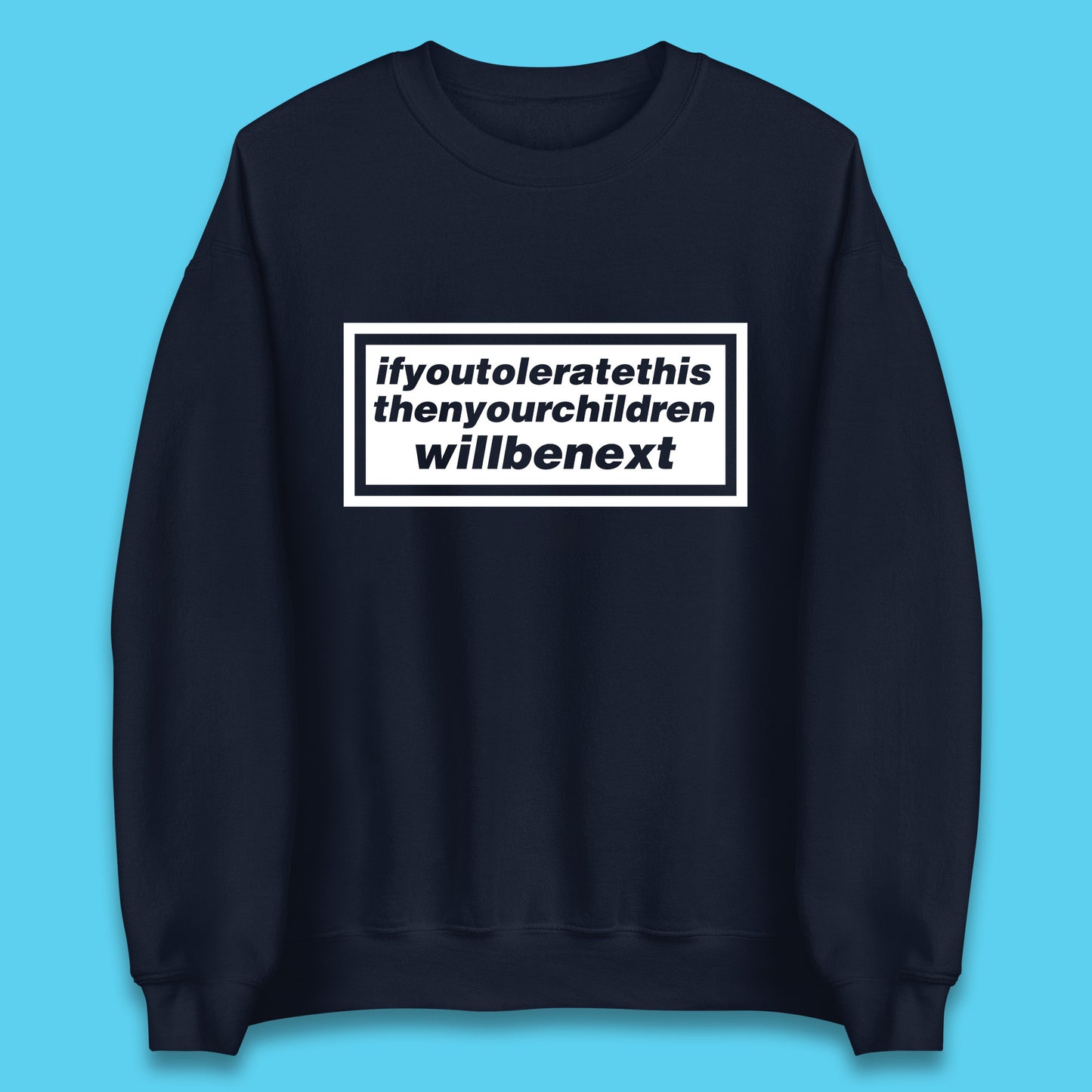 If You Tolerate This Then Your Children Will Be Next Song By Welsh Alternative Rock Band Manic Street Preachers Unisex Sweatshirt