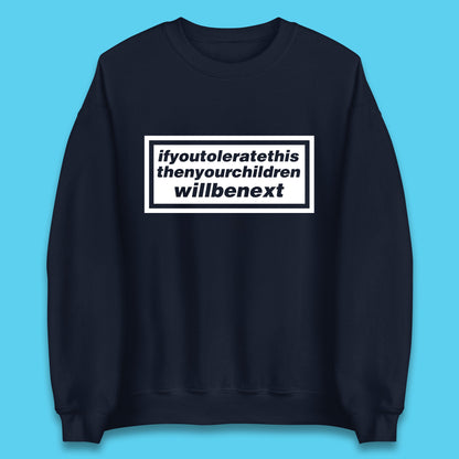 If You Tolerate This Then Your Children Will Be Next Song By Welsh Alternative Rock Band Manic Street Preachers Unisex Sweatshirt