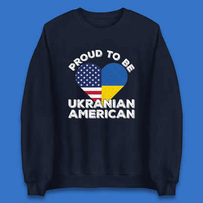Proud To Be Ukrainian American Patriotic Ukraine And USA Ukrainian Flag Unisex Sweatshirt