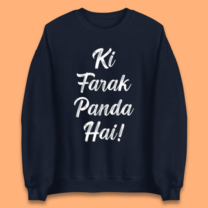 Ki Farak Panda Hai Funny Humorous Novelty Panda Parody Gift Unisex Sweatshirt