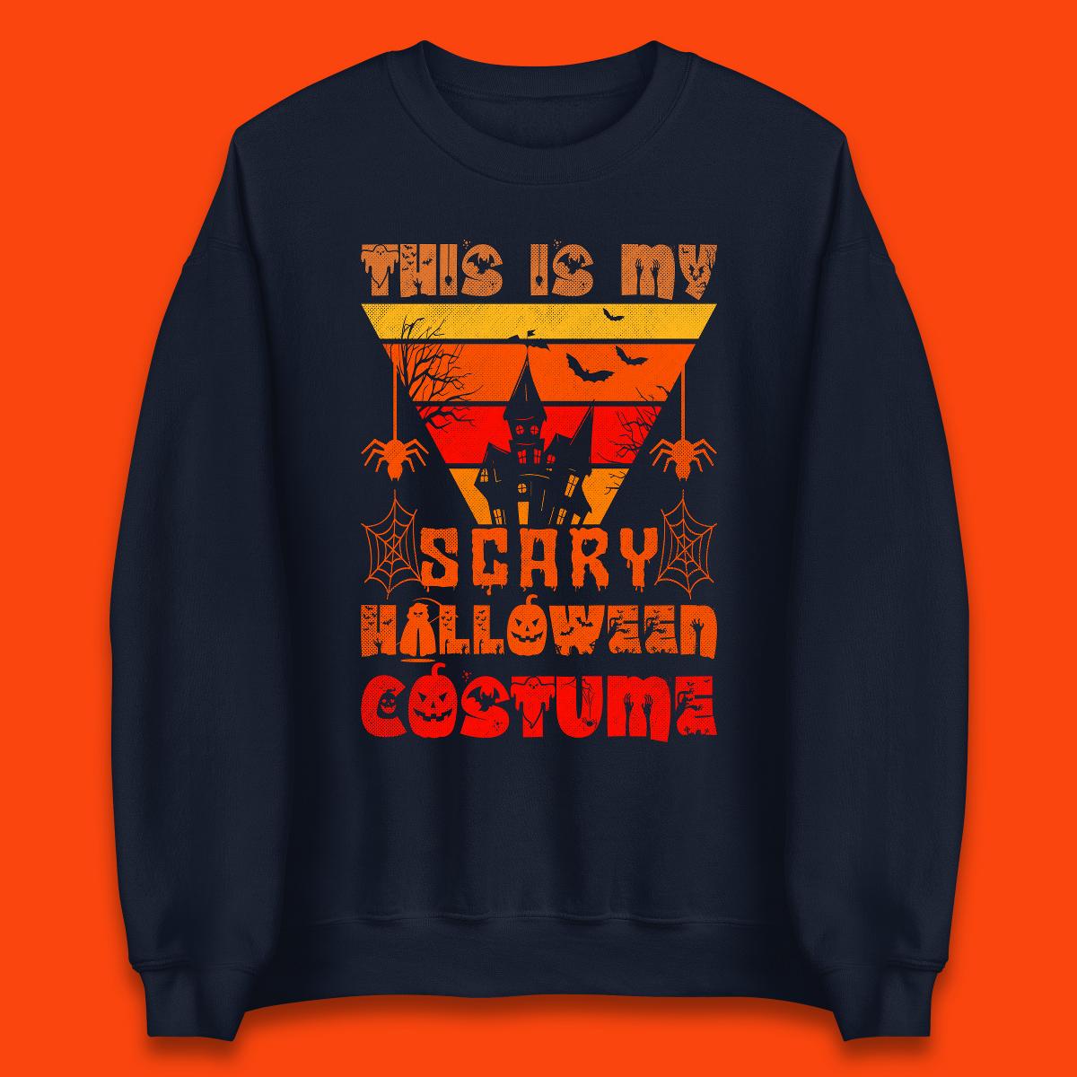 This Is My Scary Halloween Costume Spooky Haunted House Creepy Halloween Unisex Sweatshirt
