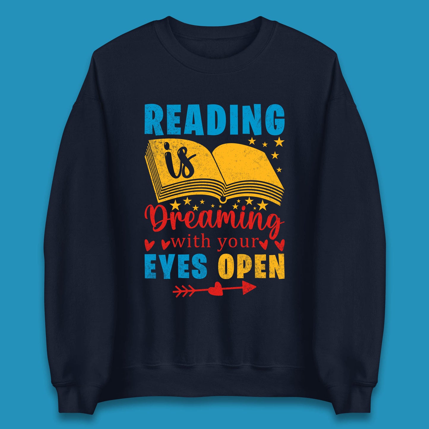 Reading Is Dreaming With Your Eyes Open Book Reading Saying Book Lover Quote Unisex Sweatshirt