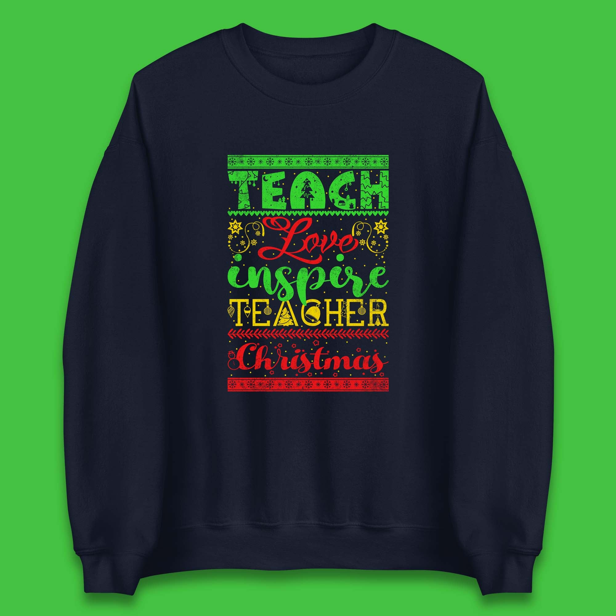 Teach Love Inspire Teacher Christmas Teacher Appreciation Xmas Unisex Sweatshirt