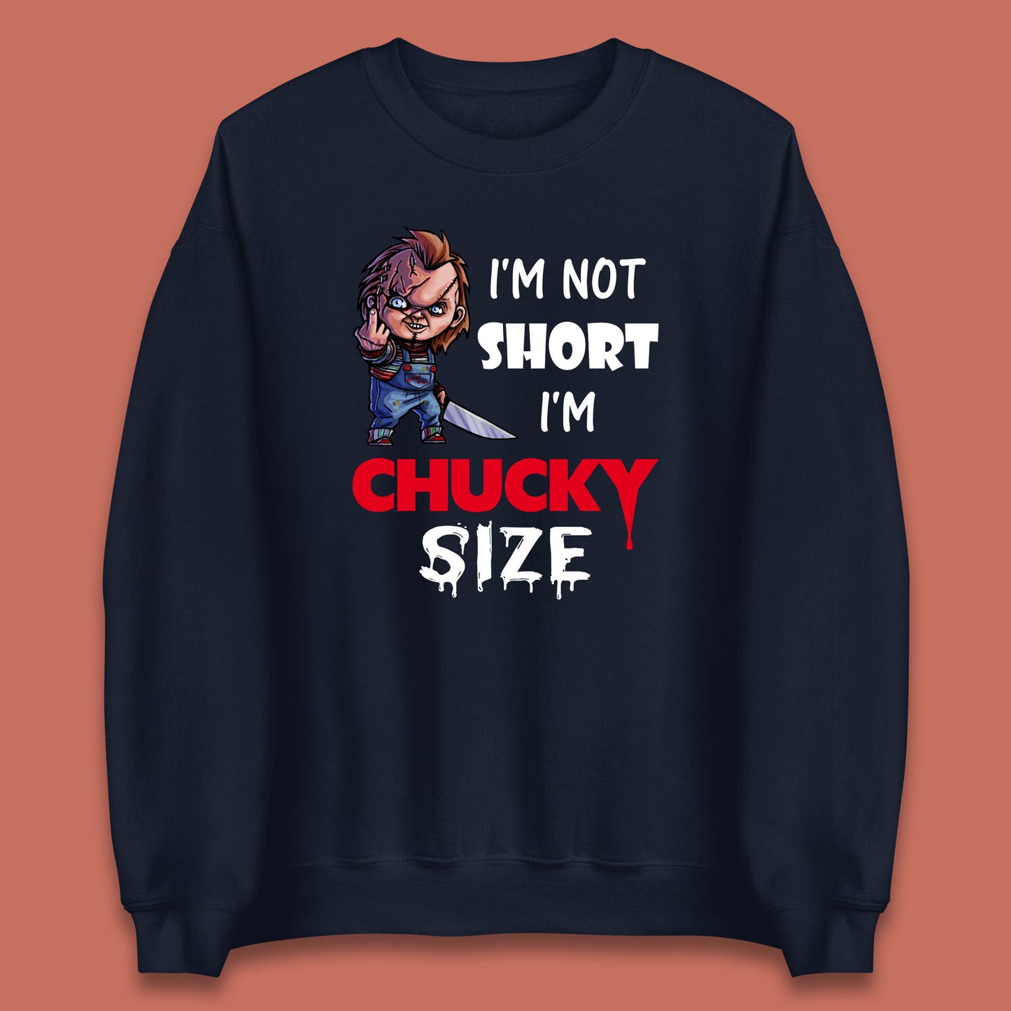 I'm Not Short I'm Chucky Size Funny Halloween Horror Movie Character Unisex Sweatshirt
