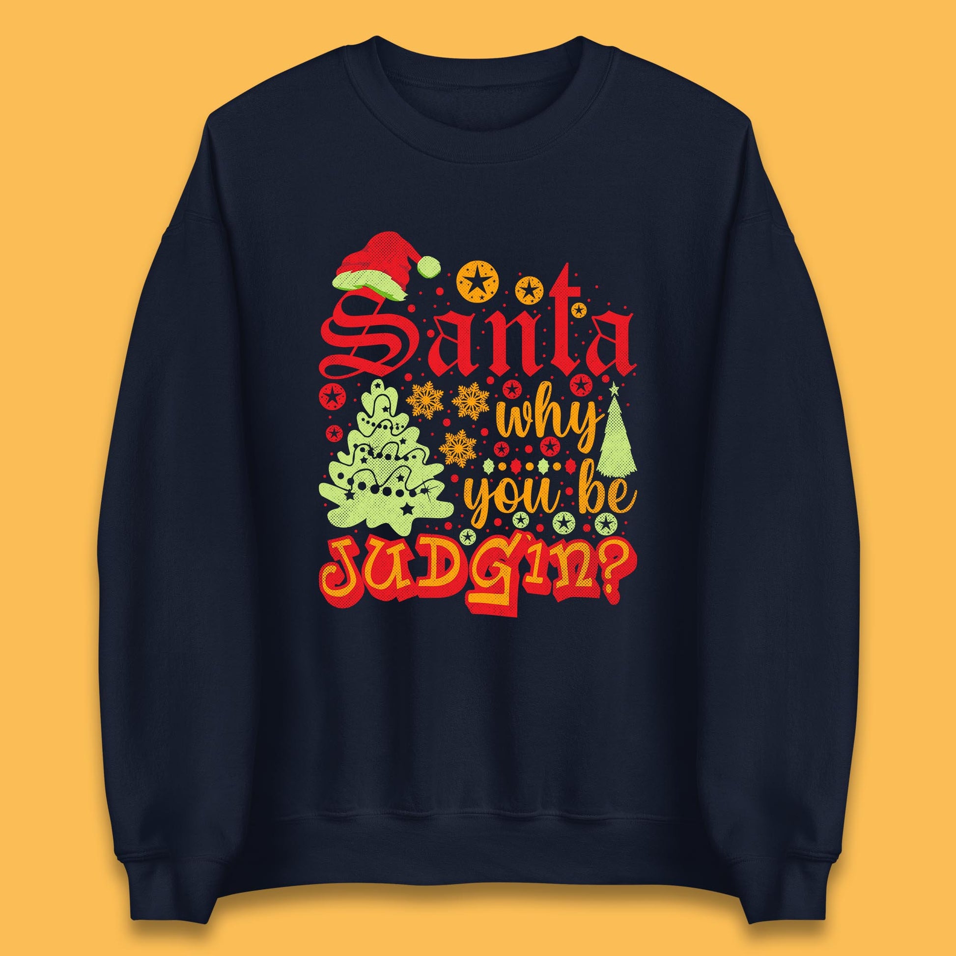 christmas santa why you be judgin funny quotes sweatshirt