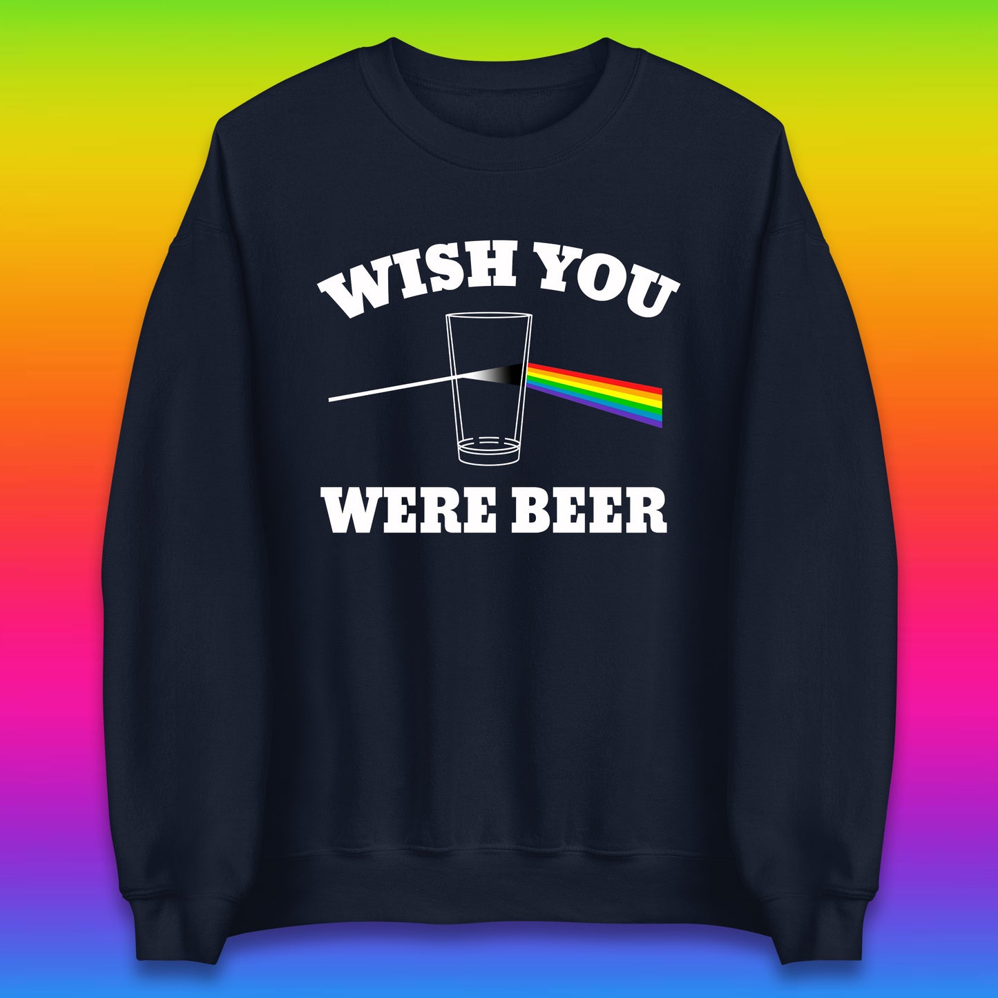 Wish You Were Beer Pink Floyd Beer Parody Song Funny Beer Alcohol Drinking Lovers Unisex Sweatshirt