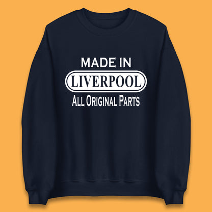 Made In Liverpool All Original Parts Vintage Retro Birthday City in North West, England Gift Unisex Sweatshirt