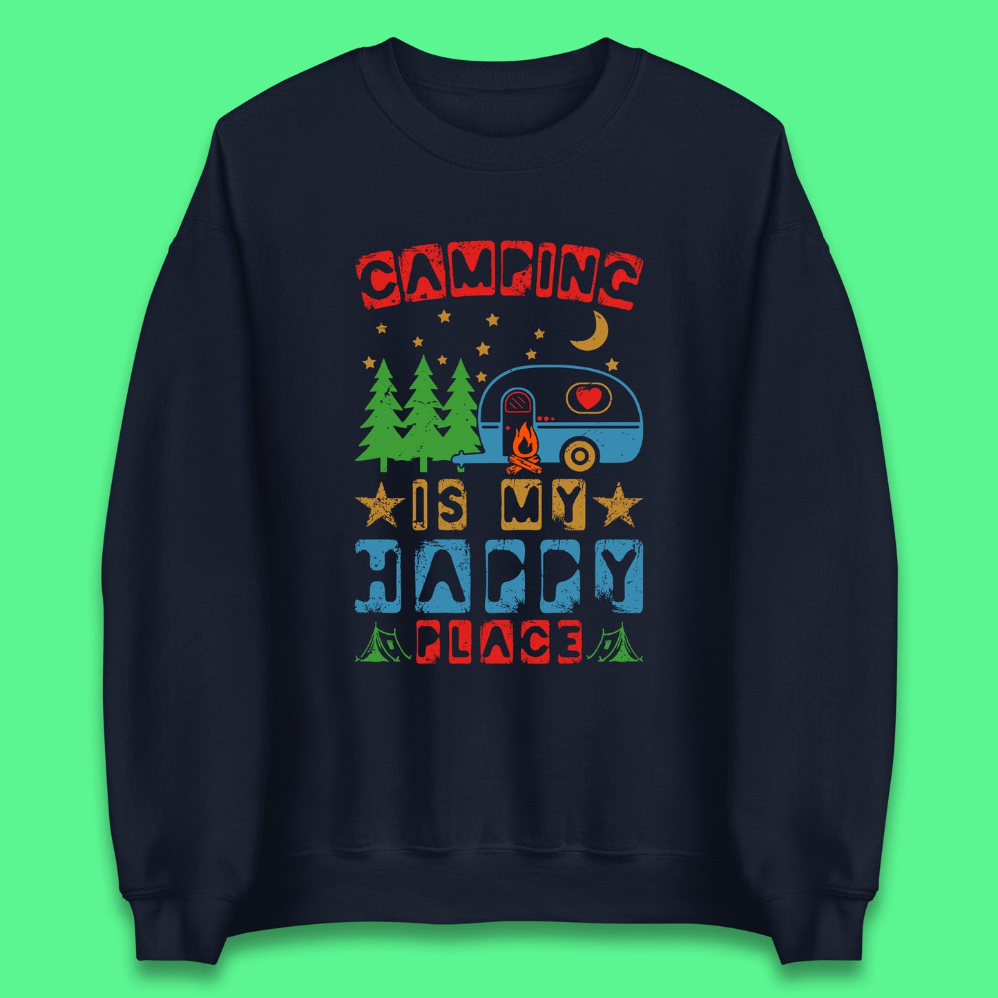 Camping Is My Happy Place Happy Camper Hiking Adventure Vacation Trip Camping Crew Unisex Sweatshirt