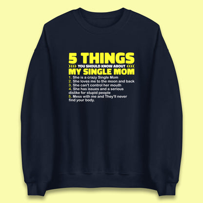 5 Things You Should Know About My Single Mom Unisex Sweatshirt