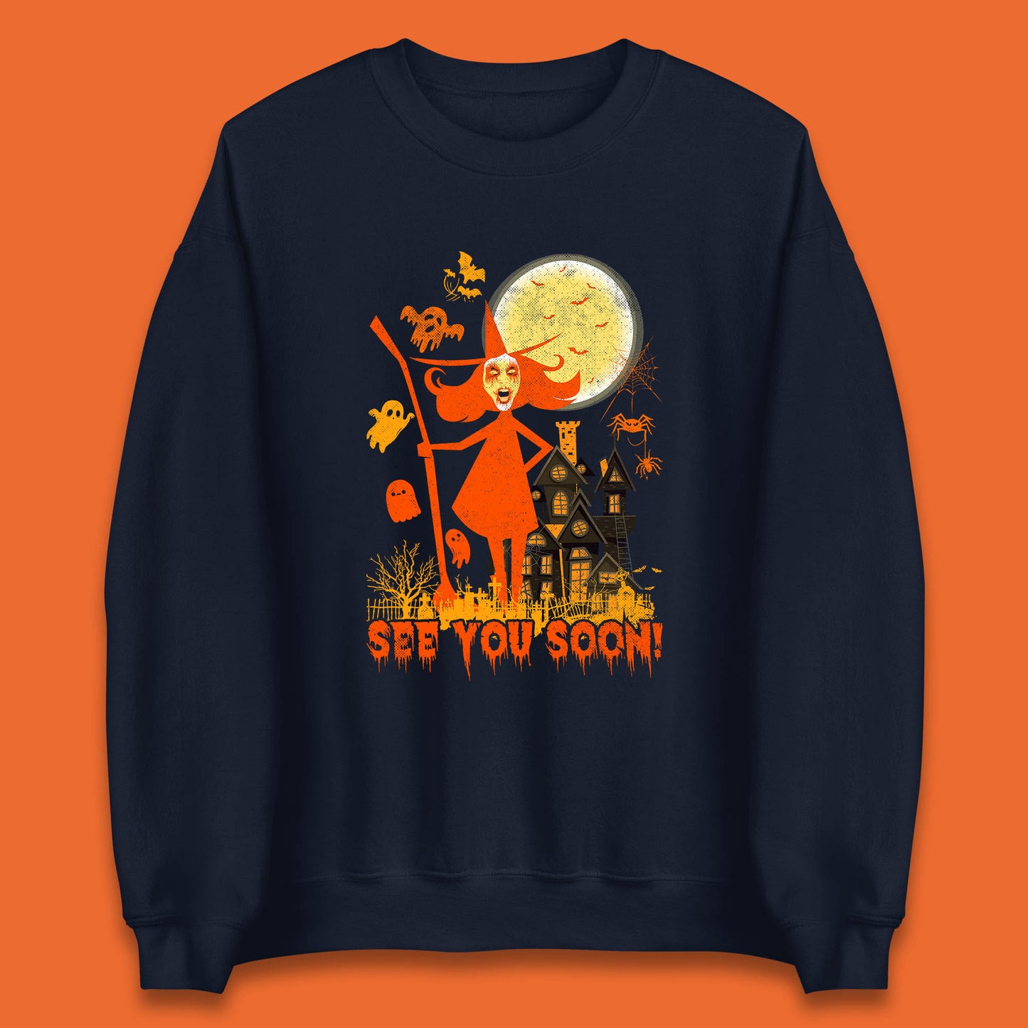 See You Soon Halloween Witch With Broom Horror Scary Haunted House Unisex Sweatshirt