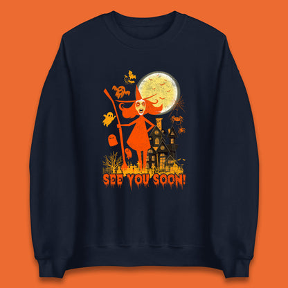 See You Soon Halloween Witch With Broom Horror Scary Haunted House Unisex Sweatshirt