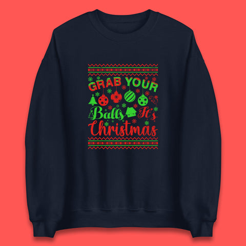 Grab Your Balls Christmas Balls Humor Funny Xmas Ornament Unisex Sweatshirt