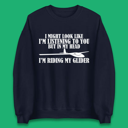 In My Head I'm Riding My Glider Unisex Sweatshirt
