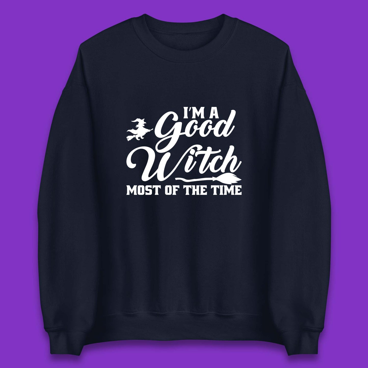 I'm A Good Witch Most Of The Time Halloween Witch Broom Unisex Sweatshirt