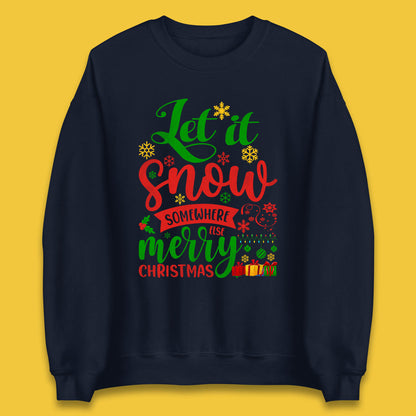 let it snow somewhere else christmas sweatshirt