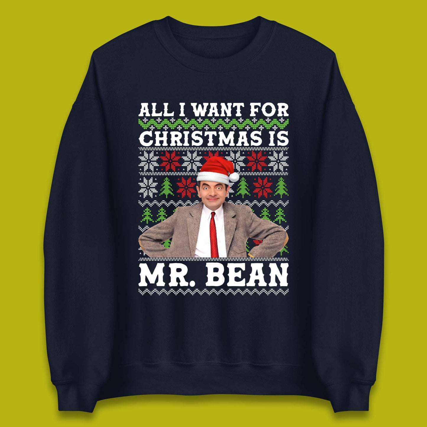 Want Mr Bean For Christmas Unisex Sweatshirt
