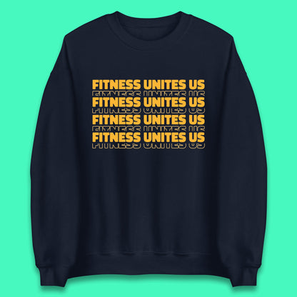 Fitness Unites Us National Fitness Day Gym Day Fitness Workout Unisex Sweatshirt