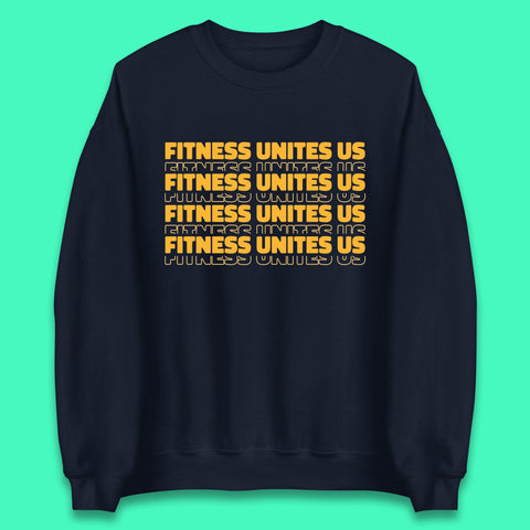 Fitness Unites Us National Fitness Day Gym Day Fitness Workout Unisex Sweatshirt