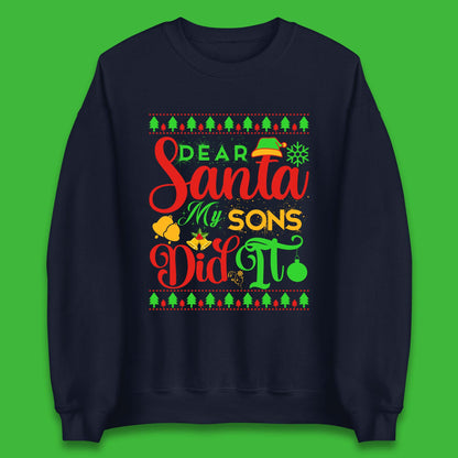 Dear Santa My Son Did It Christmas Unisex Sweatshirt