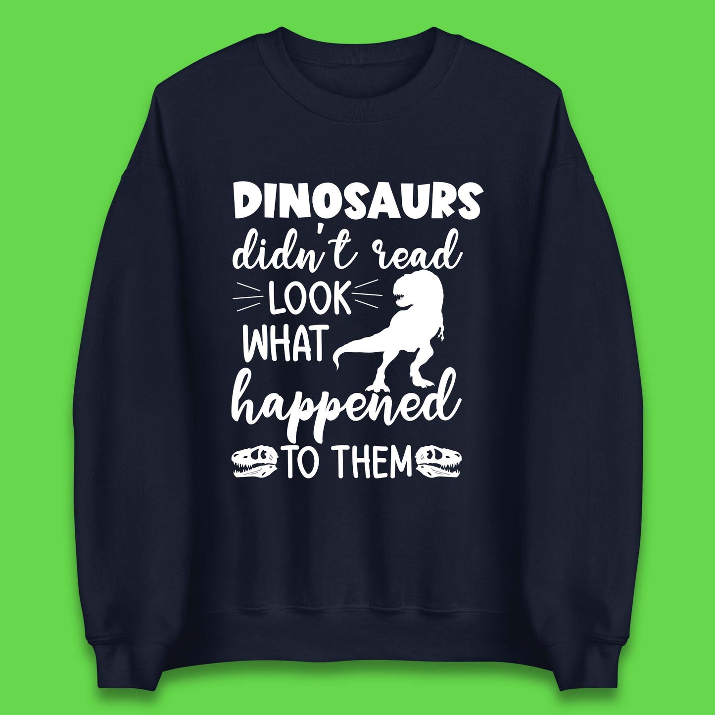 Dinosaur Didn't Read Unisex Sweatshirt