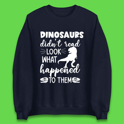 Dinosaur Didn't Read Unisex Sweatshirt
