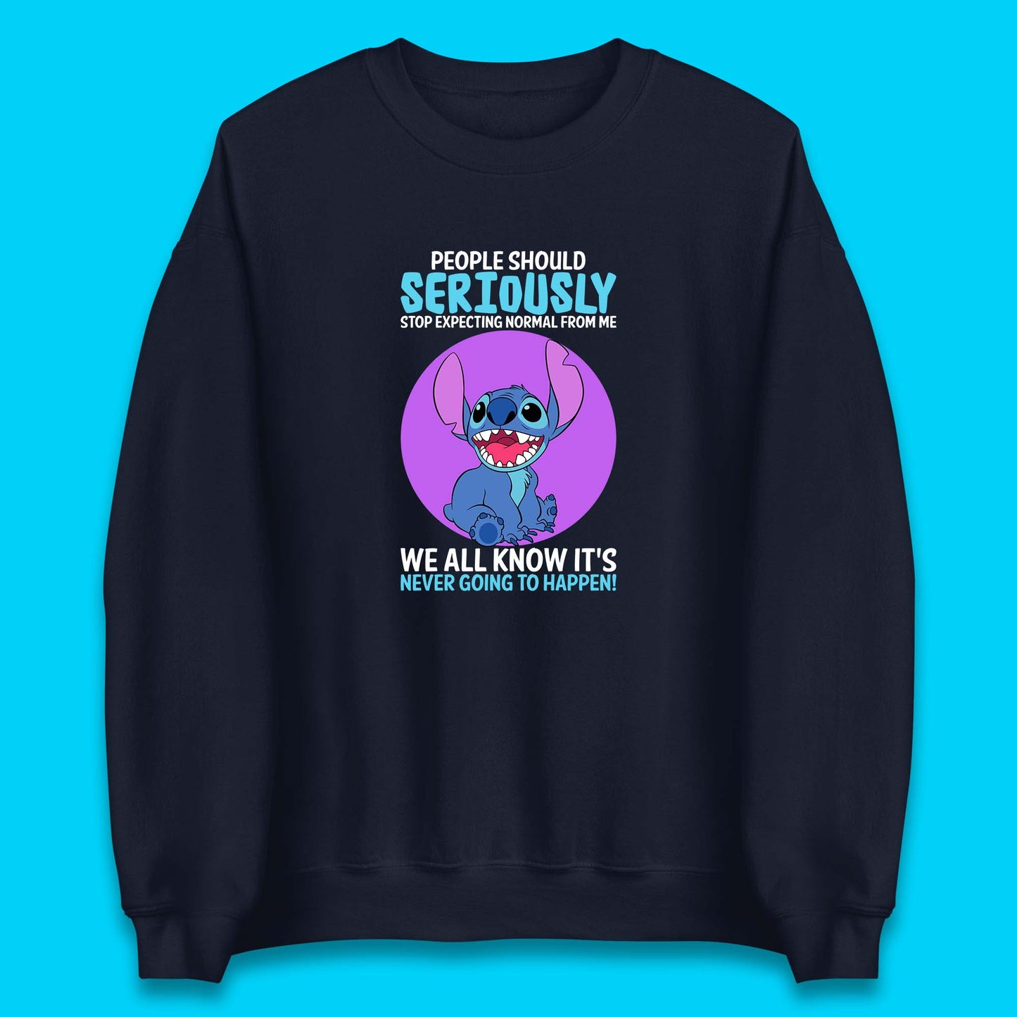 Disney Stitch People Should Seriously Stop Expecting Normal From Me We All Know It's Never Going To Happen Sarcastic Joke Unisex Sweatshirt