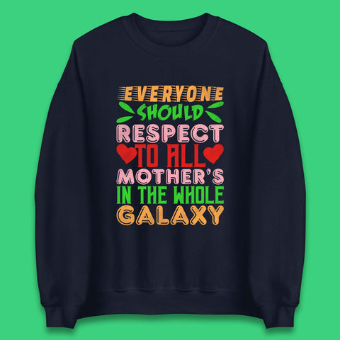 Respect All Mothers In The Galaxy Unisex Sweatshirt