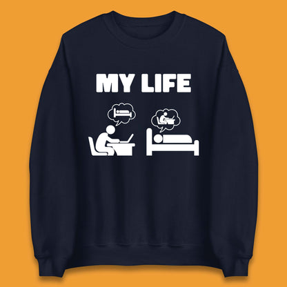 My Life Unisex Sweatshirt