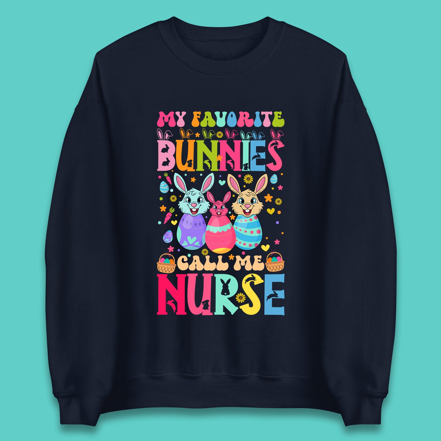 My Favorite Bunnies Call Me Nurse Unisex Sweatshirt