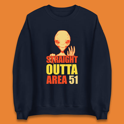 Straight Outta Area 51 Alien Home Space Funny Storm Area 51 UFO Alien Event Unisex Sweatshirt