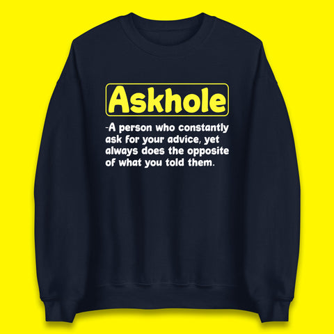 Askhole Funny Meaning Crowdsourced Dictionary Funny Sarcastic Definition Offensive Unisex Sweatshirt