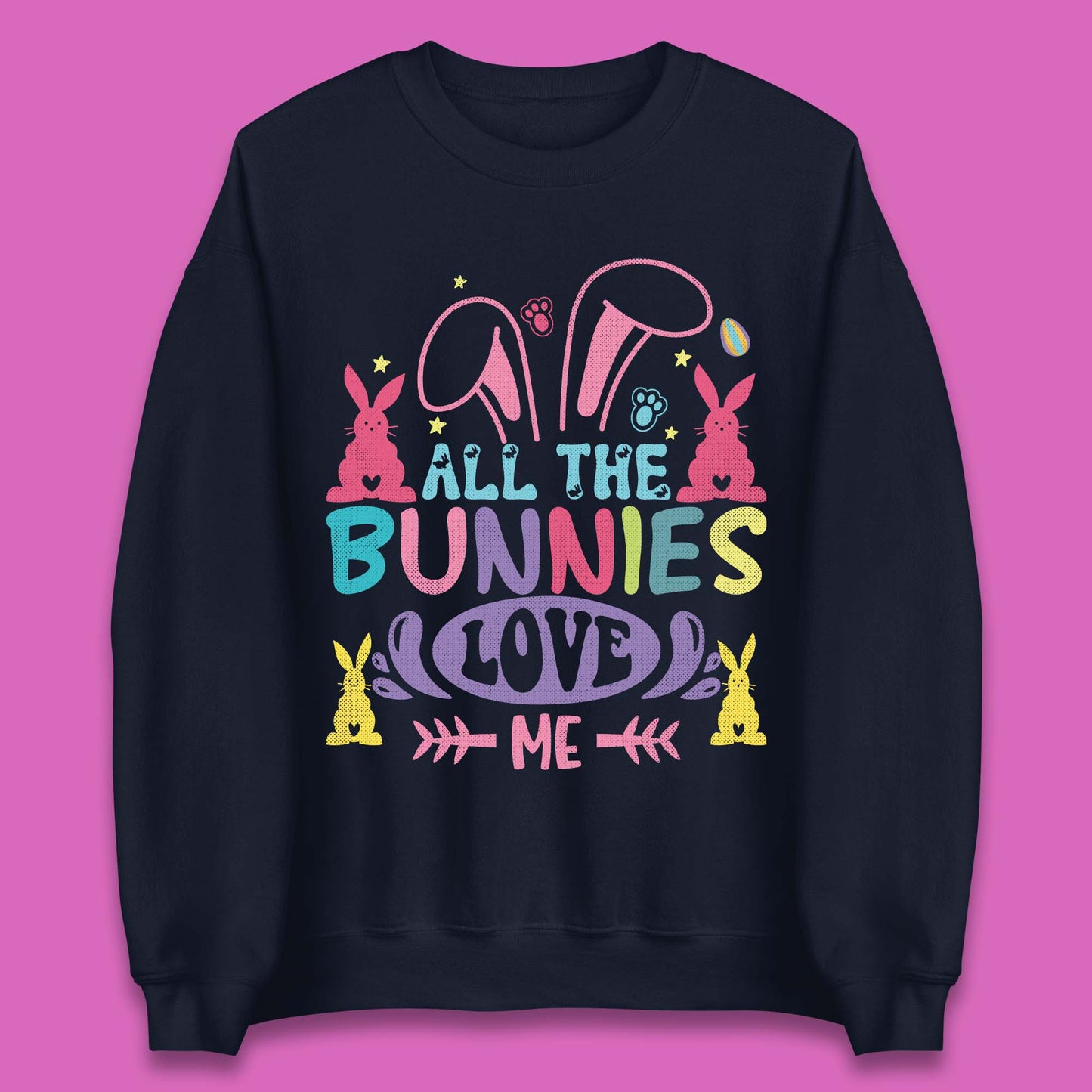 All The Bunnies Love Me Unisex Sweatshirt