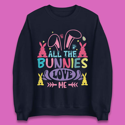 All The Bunnies Love Me Unisex Sweatshirt
