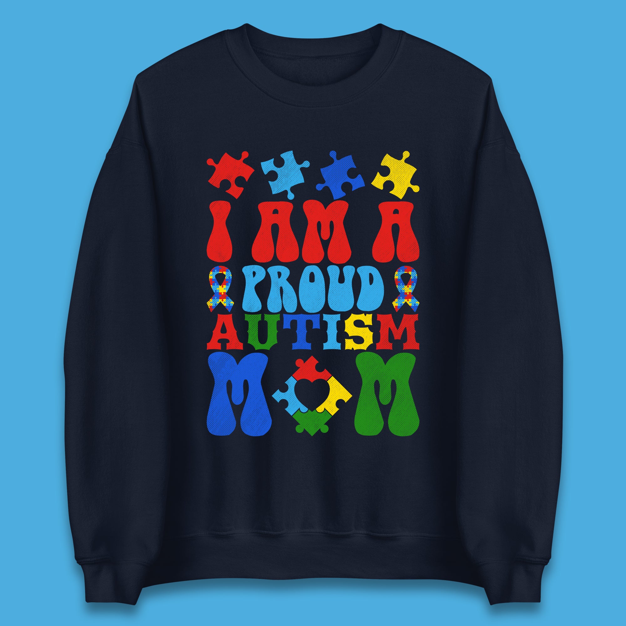 I Am A Proud Autism Mom Unisex Sweatshirt