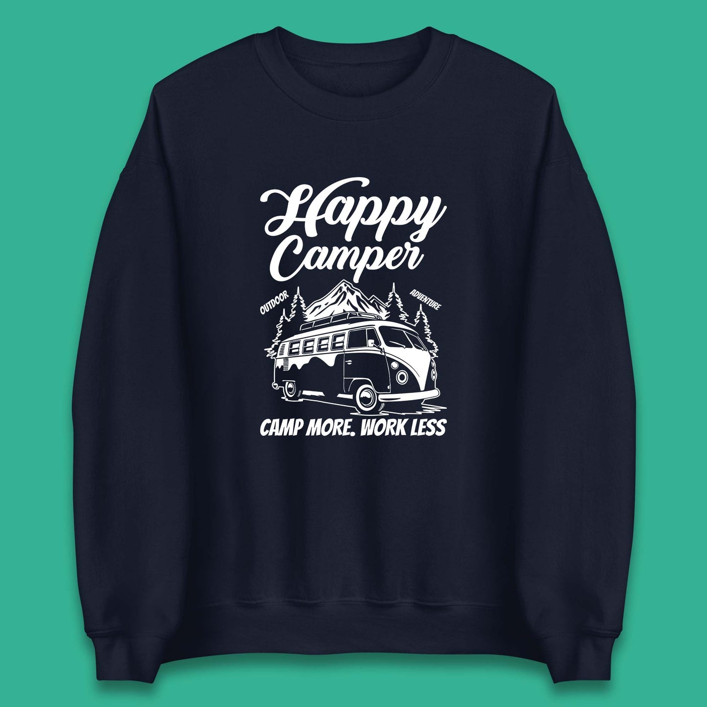 Camper Van Happy Camper Outdoor Adventure Camp More Work Less Van Life Road Trip Unisex Sweatshirt