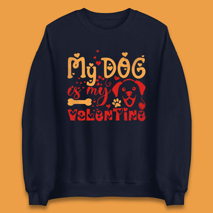 My Dog Is My Valentine Unisex Sweatshirt