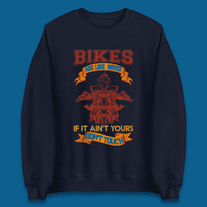 Bikes Are Like Wives Unisex Sweatshirt