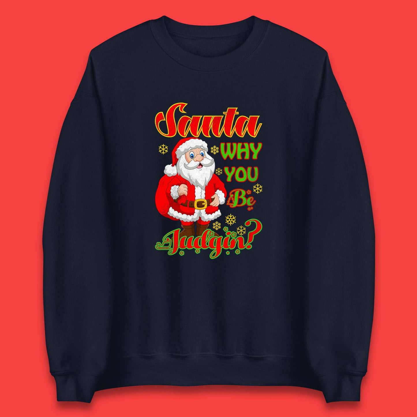 santa why you be judgin sweatshirt