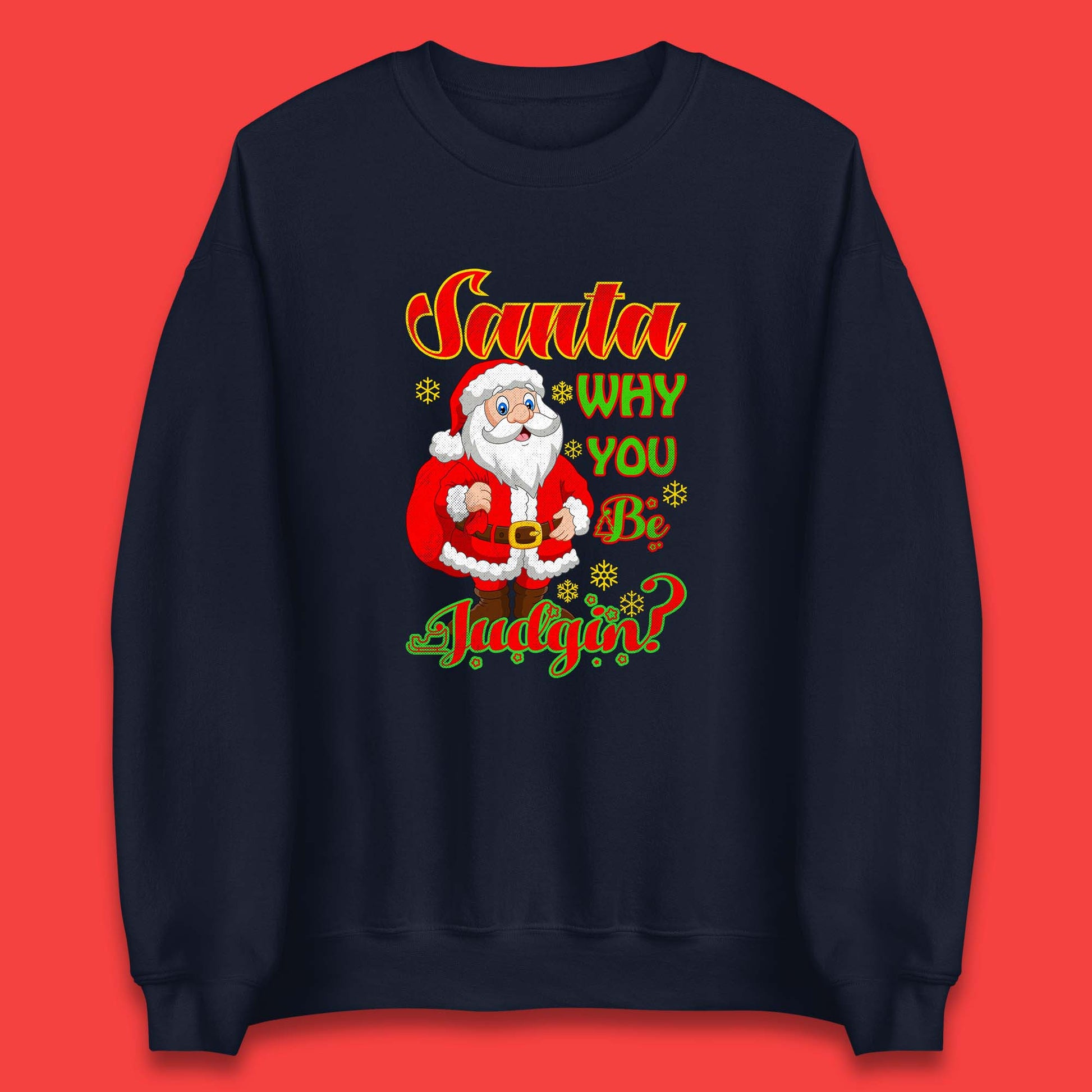 santa why you be judgin sweatshirt