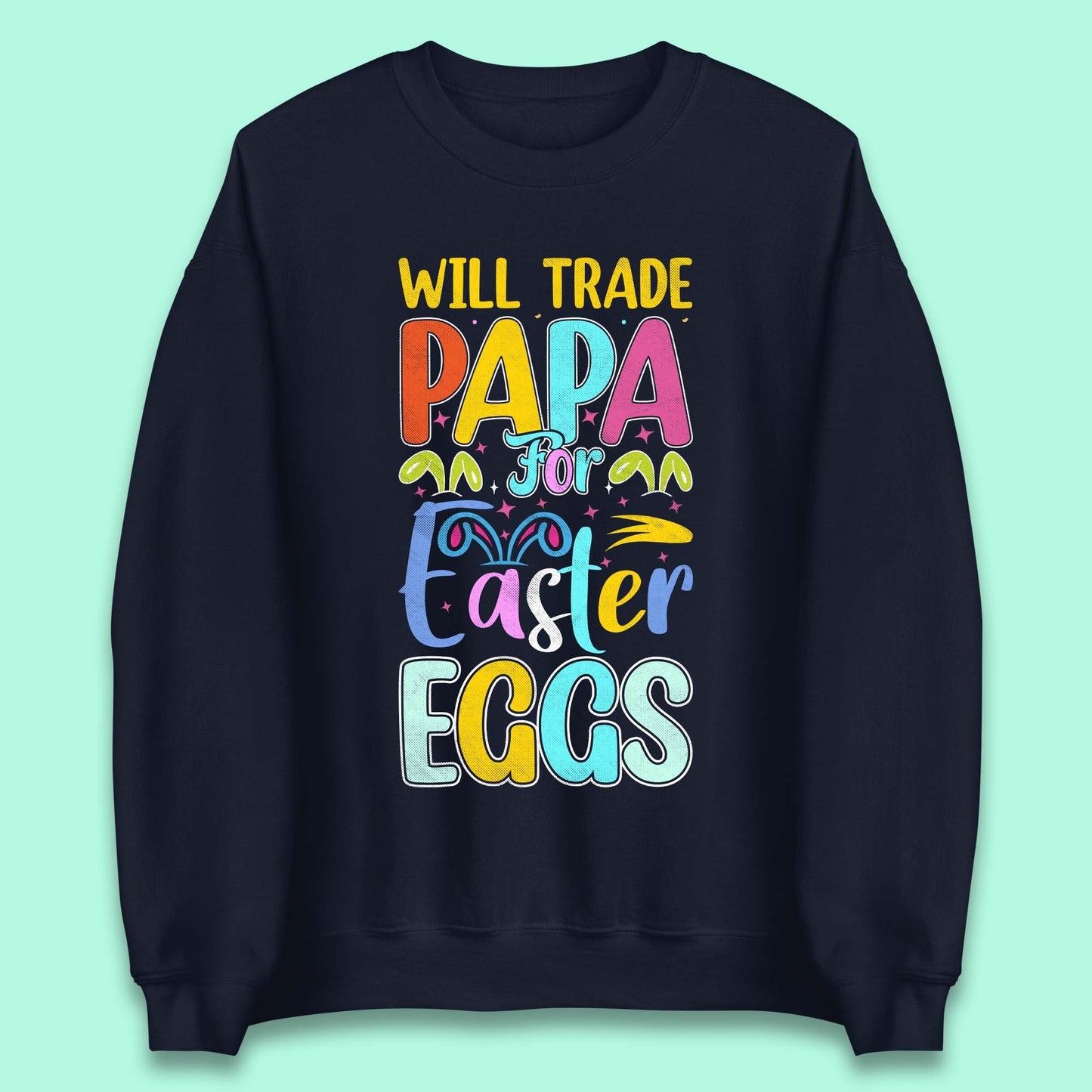Papa For Easter Eggs Unisex Sweatshirt