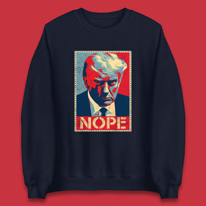 Donald Trump Nope Mugshot Funny Political Obama Hope Anti Trump Unisex Sweatshirt