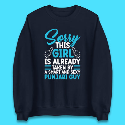 Sorry This Girl Is Already Taken By A Smart And Sexy Punjabi Guy Unisex Sweatshirt
