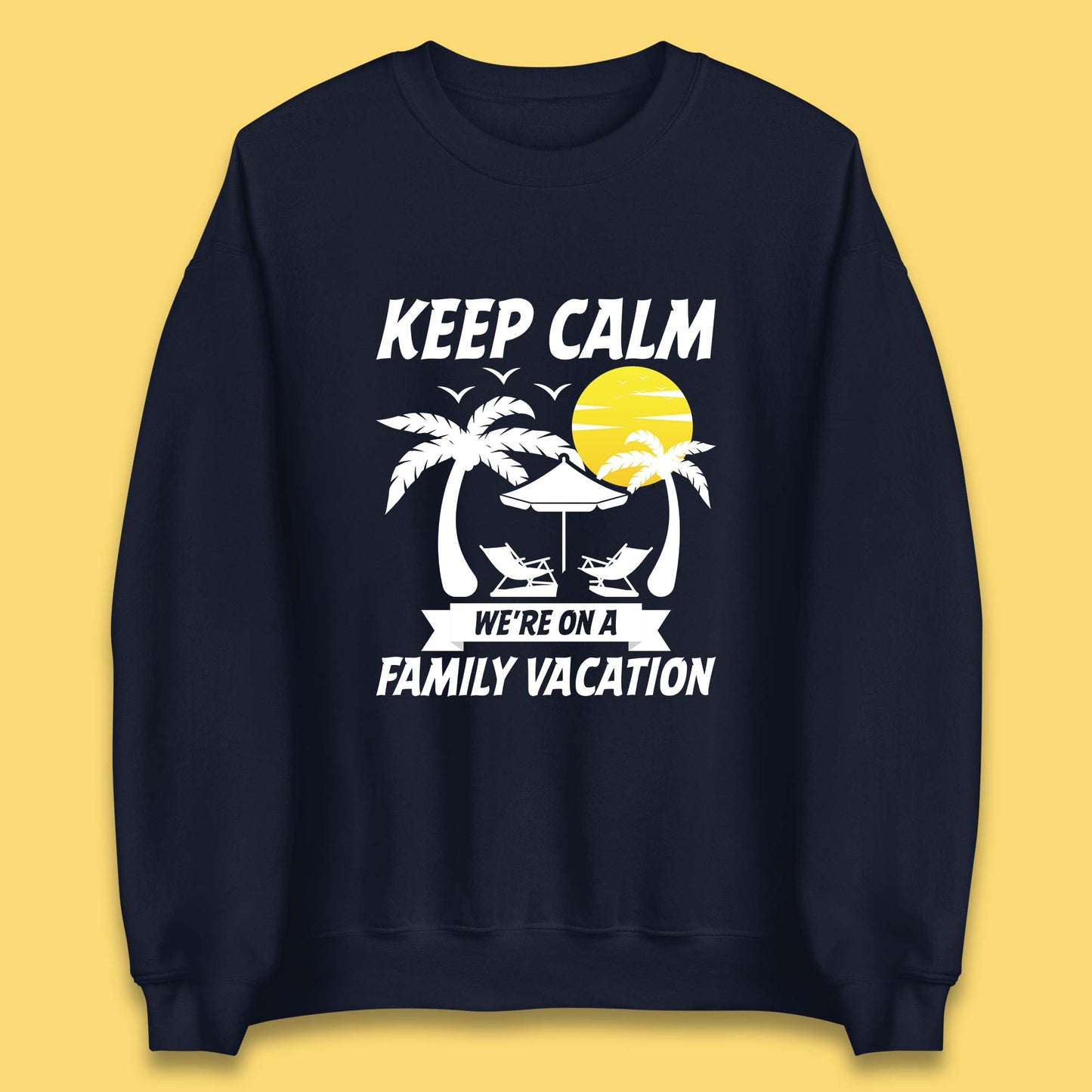 Keep Calm We're On A Family Vacation Summer Holidays Matching Family Beach Trip Unisex Sweatshirt
