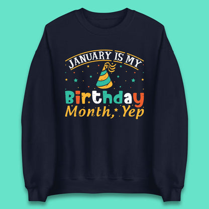 January Is My Birthday Month Yep Unisex Sweatshirt